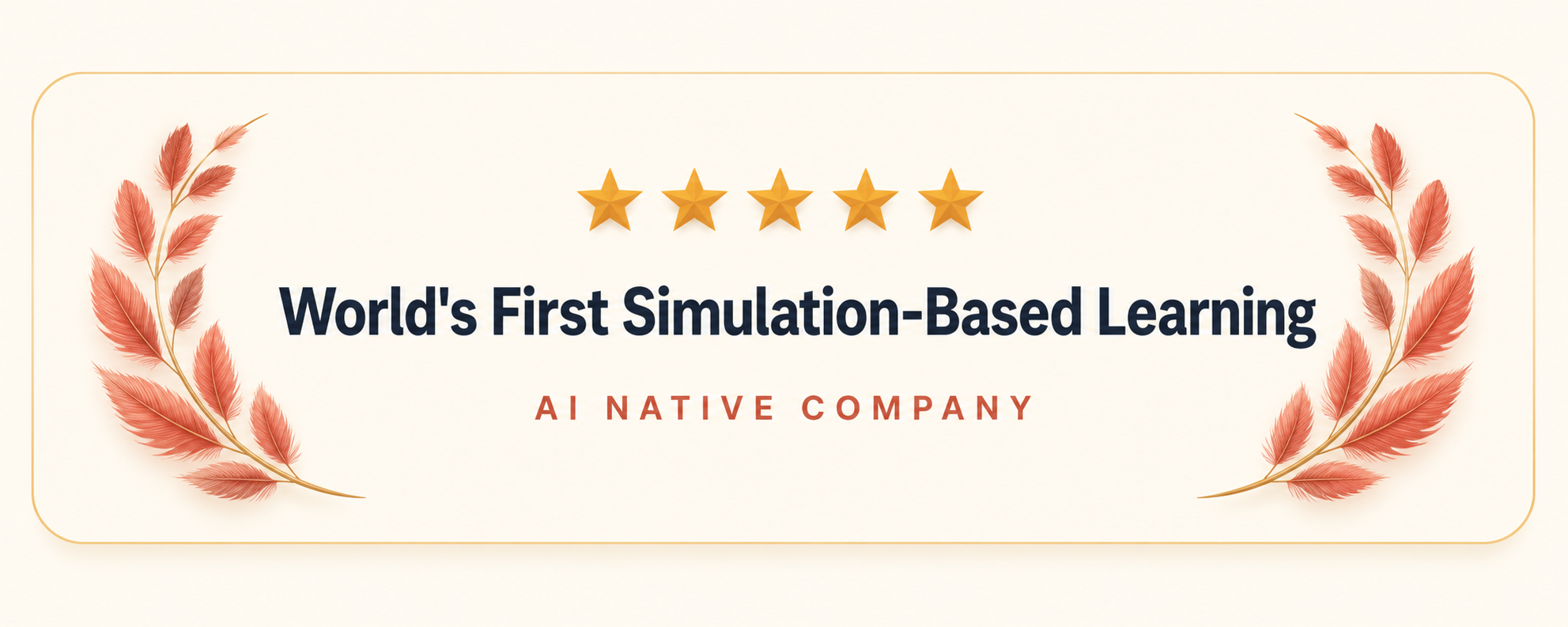 World's First Simulation-Based Learning. AI Native Company.